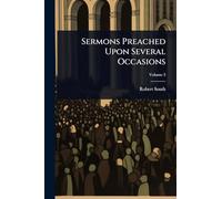 Sermons Preached Upon Several Occasions