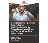 Séroépidémiologie de la transmission transfusionnelle de Toxoplasma gondii, du CMV et du virus de la tuberculose