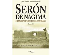 Serón de Nágima, memorias de un pueblo soriano Tomo III: 3 (Memorias de Serón de Nágima)