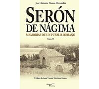 Serón de Nágima. Memorias de un pueblo soriano. Tomo VI (Memorias de Serón de Nágima)