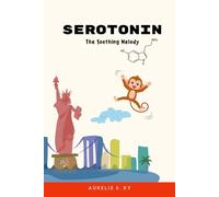 Serotonin The Soothing Melody: A baby and toddler book that teaches emotions, promotes well-being, and helps little ones grow with calm and happiness through serotonin (NeuroSnuggles Series)