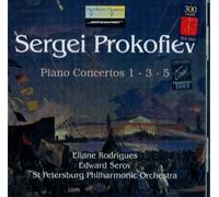 Serov Eduard, Rodrigues Eliane - Prokofiev - Piano Concertos 1, 3 & 5 - Eliane Rodrigues