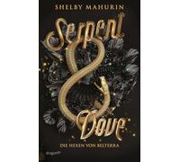 Serpent & Dove: Die Hexen von Belterra, Band 1 | New York Times-Bestseller | Enemies-to-Lovers-Romance zwischen Hexe und Hexenjäger | 'Ein brillantes Debüt.' SPIEGEL-Bestsellerautorin Sarah J. Maas
