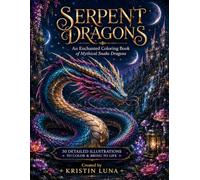 Serpent Dragons: An Enchanted Coloring Book of Mythical Snake Dragons