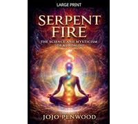 Serpent Fire: The Science and Mysticism of Kundalini
