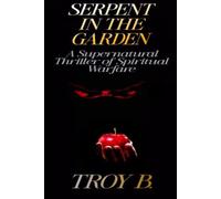 Serpent in the Garden: A Supernatural Thriller of Spiritual Warfare