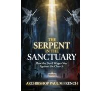 Serpent in the Sanctuary: How the Devil Wages War Against the Church