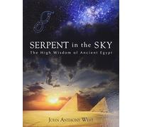 Serpent in the Sky: The High Wisdom of Ancient Egypt