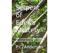 Serpent of Eden’s Mystery: The Canonical Portrait Behind the Biblical Primeval Tempter