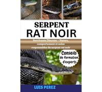 SERPENT RAT NOIR: Survivants Discrets - Nature, comportement et soins responsables du serpent rat noir