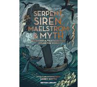 Serpent, Siren, Maelstrom and Myth: Sea Stories and Folktales from Around the World
