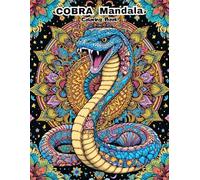 Serpent Spirit Art Therapy: 50 Intricate Cobra Mandala Patterns for Mindfulness and Anti-Anxiety
