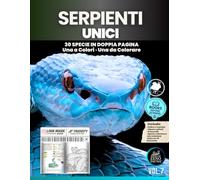 Serpenti Unici: 30 specie illustrate in doppia pagina · Una tavola a colori e una da colorare · Scienza, natura e creatività per bambini e famiglie (Animali Unici)