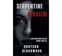 Serpentine Requiem: a Gripping High-Stakes Crime Thriller