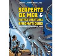 Serpents de mer et autres créatures énigmatiques: Une histoire de la cryptozoologie