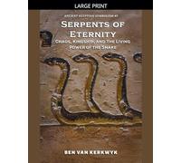 Serpents of Eternity, Chaos, Kingship, and the Living Power of the Snake: 7 (Ancient Egyptian Symbolism)
