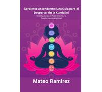 Serpiente Ascendente: Desbloqueando el Poder Interno y la Transformación Espiritual