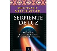 Serpiente De Luz. El Movimiento De La Kundalini De La Tierra Y La Ascensión De La Luz Femenina (SIN COLECCION)