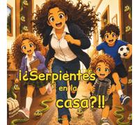 ¡¿Serpientes de la casa?!!: Inspirada en la historia real de un pequeño niño que tomó una decisión sorprendente.