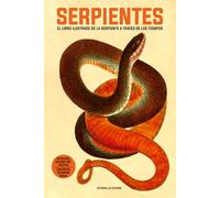 SERPIENTES: EL LIBRO ILUSTRADO DE LA SERPIENTE A TRAVÉS DE LOS TIEMPOS: 97 (MEMORIAS DEL SUBSUELO)