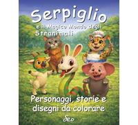 Serpiglio e gli Stranimali - Personaggi, storie e disegni da colorare: Un activity book interattivo per bambini con i personaggi di Boscofuso da ... e il Magico Mondo degli Stranimali)