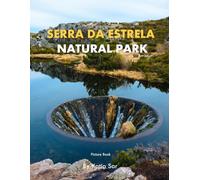Serra da Estrela Natural Park: A Perfect Coffee Table Picture Book - Travel and Nature lovers.