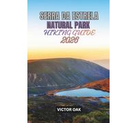 SERRA DA ESTRELA NATURAL PARK HIKING GUIDE 2026: A Practical Companion for Exploring Mainland Portugal's Highest Mountain Range
