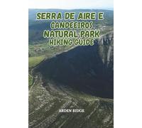 SERRA DE AIRE E CANDEEIROS NATURAL PARK HIKING GUIDE: Caves, Cliffs & Dinosaur Footprints in Central Portugal - Updated Edition 2025-2026 (Trailblazers: Ultimate Hiking Adventures Series)