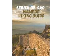 SERRA DE SAO MAMEDE HIKING GUIDE: Explore Portugal’s Best Trails, Scenic Mountains, Medieval Villages & Wildlife - Updated Edition 2026: 103 (Trailblazers: Ultimate Hiking Adventures Series)