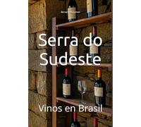 Serra do Sudeste: Vinos en Brasil (Wines of the World: Brazil)