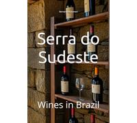 Serra do Sudeste: Wines in Brazil (Wines of the World: Brazil)