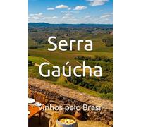 Serra Gaúcha: Vinhos pelo Brasil (Wines of the World: Brazil)