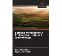 Serratia marcescens A Prokaryota: Izolacja i identyfikacja