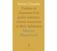 Serres Chaudes: Poèmes et chansons d'un jardin intérieur, visions nocturnes et désir éphémère