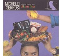Serros, Michele - Selected Stories From: Chicana Falsa