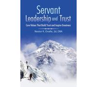 Servant Leadership and Trust: Core Values That Build Trust and Inspire Greatness