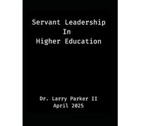 Servant Leadership In Higher Education: Applied Research