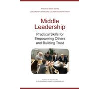 Servant Leadership: Practical Skills for Empowering Others and Building Trust (Leadership Development Pathway - Practical Skills Series)