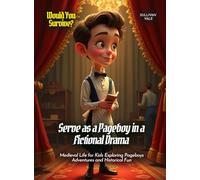 Serve as a Pageboy in a Fictional Drama: Medieval Life for Kids Exploring Pageboys Adventures and Historical Fun (Book for Curious Kids)