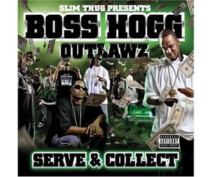 Serve & Collect by SLIM THUG / BOSS HOGG OUTLAWZ (2007-02-27)