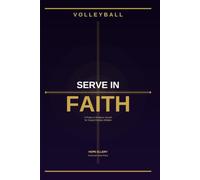 Serve In Faith: A Prayer and Scripture Journal for Young Christian Volleyball Players