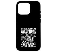 Serve The Lord Saxofón Saxofonista Divertido Carcasa para iPhone 16 Pro