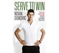 Servir para ganar – La vida de Novak Djokovic: dieta, ejercicio y consejos motivacionales – Corgi