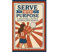 Serve with Purpose: A Volleyball Faith & Mindfulness Journal
