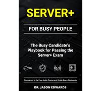 Server+ For Busy People: The Busy Candidate’s Playbook for Passing the CompTIA Server+ Exam (Bare Metal Cyber Study Guides)
