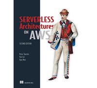 Serverless Architectures on AWS, Second Edition