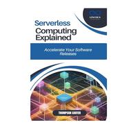Serverless Computing Explained: Build Cost-Efficient, Scalable Applications