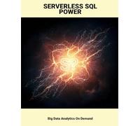 Serverless Sql Power: Big Data Analytics On Demand