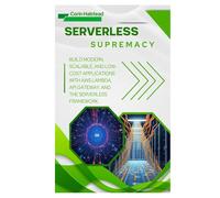 Serverless Supremacy: Build Modern, Scalable, and Low-Cost Applications with AWS Lambda, API Gateway, and the Serverless Framework