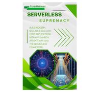 Serverless Supremacy: Build Modern, Scalable, and Low-Cost Applications with AWS Lambda, API Gateway, and the Serverless Framework